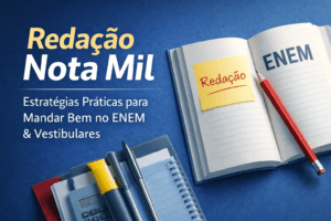 Redação Nota Mil: Estratégias Práticas para Mandar Bem no ENEM e Vestibulares